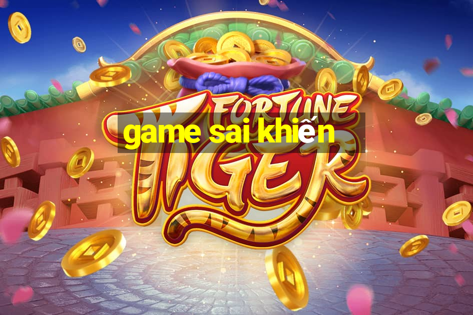 game sai khiến