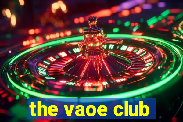 the vaoe club