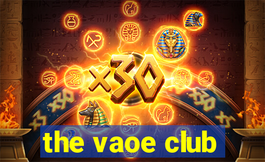 the vaoe club