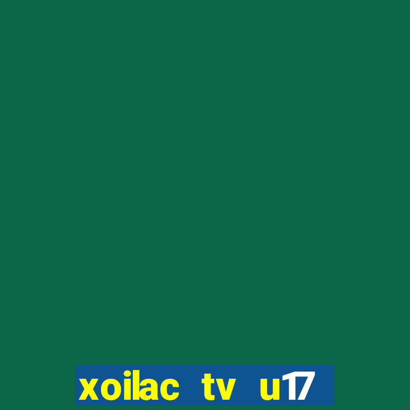 xoilac tv u17 việt nam