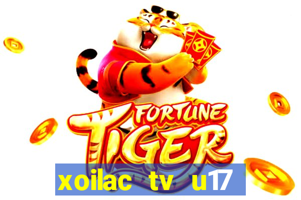 xoilac tv u17 việt nam