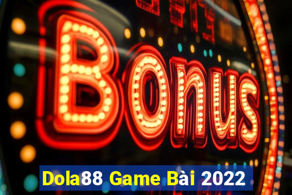 Dola88 Game Bài 2022