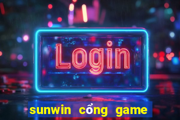 sunwin cổng game bài đổi thưởng số 1