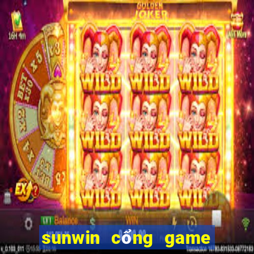 sunwin cổng game bài đổi thưởng số 1