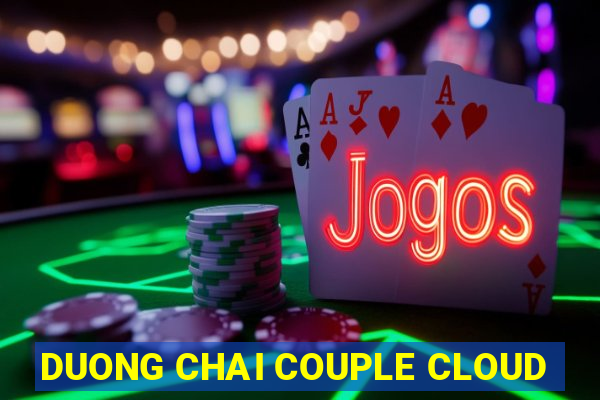 DUONG CHAI COUPLE CLOUD