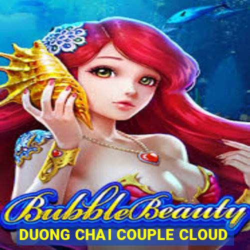 DUONG CHAI COUPLE CLOUD