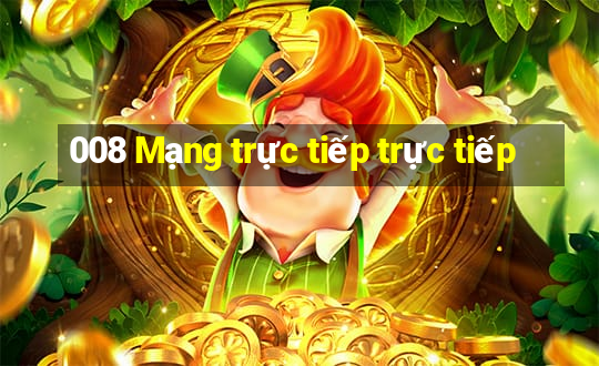 008 Mạng trực tiếp trực tiếp