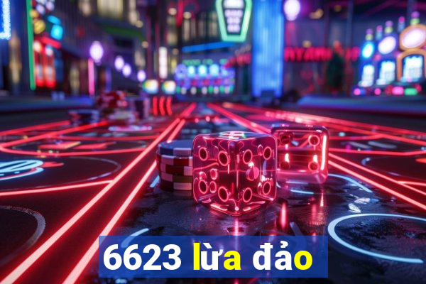 6623 lừa đảo