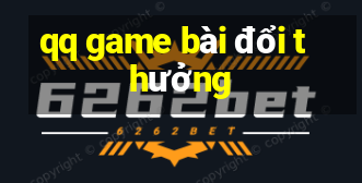 qq game bài đổi thưởng