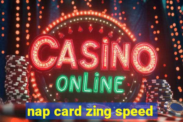 nap card zing speed