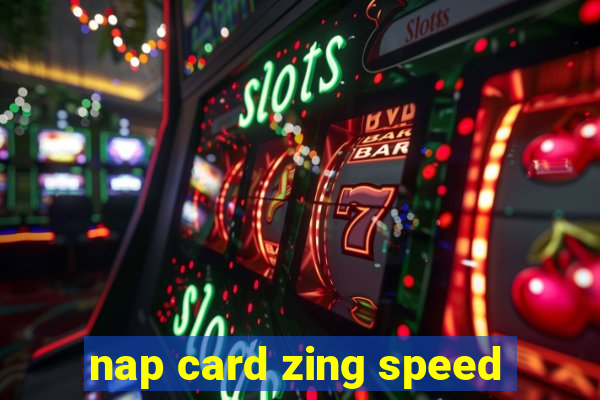 nap card zing speed