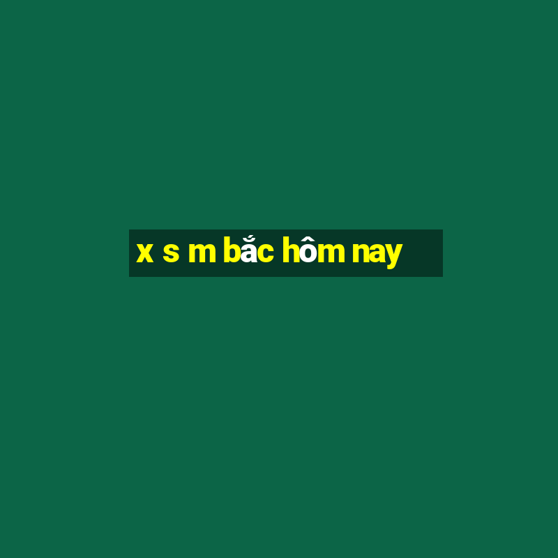 x s m bắc hôm nay