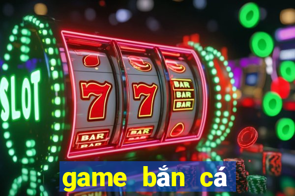 game bắn cá tây du ký