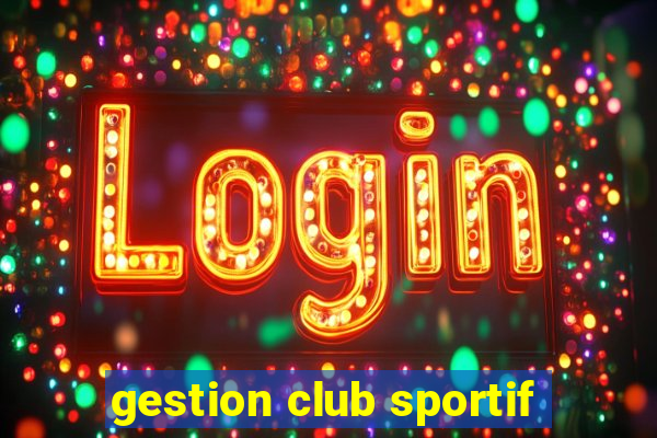 gestion club sportif