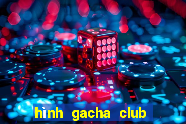 hình gacha club edit đẹp