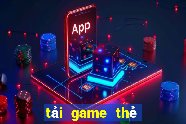 tải game thẻ bài ma thuật