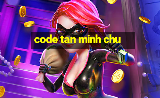 code tan minh chu