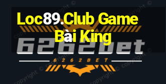 Loc89.Club Game Bài King