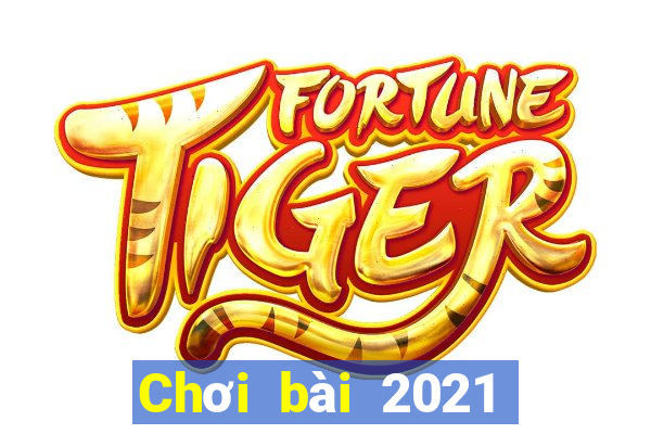 Chơi bài 2021 Chơi bài bên