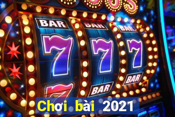 Chơi bài 2021 Chơi bài bên