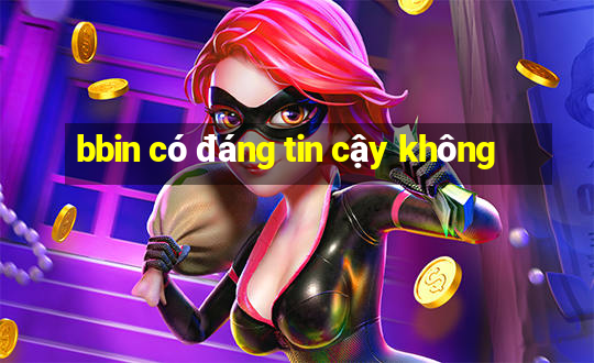 bbin có đáng tin cậy không