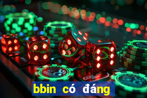 bbin có đáng tin cậy không