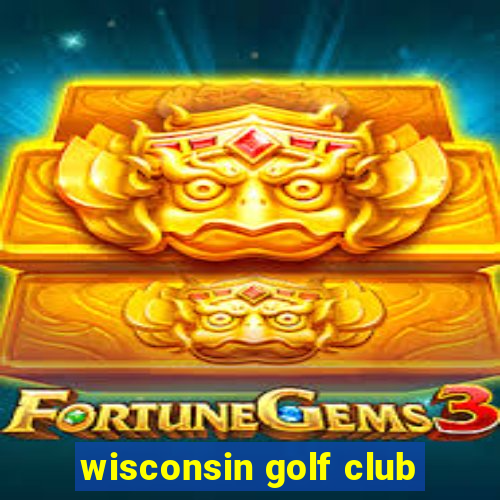 wisconsin golf club