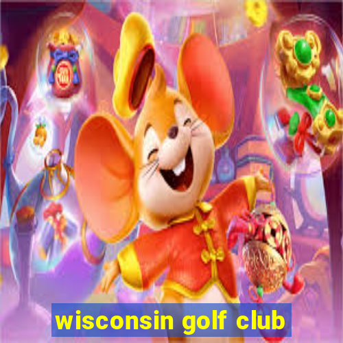 wisconsin golf club