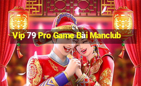 Vip 79 Pro Game Bài Manclub