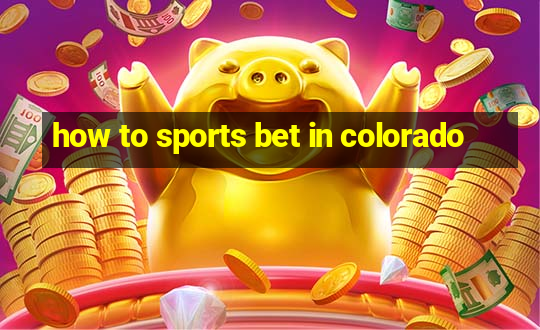 how to sports bet in colorado