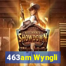 463am Wyngli