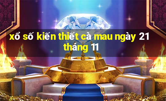 xổ số kiến thiết cà mau ngày 21 tháng 11