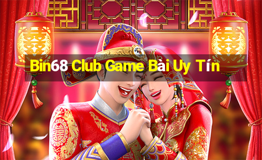 Bin68 Club Game Bài Uy Tín