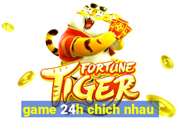 game 24h chich nhau