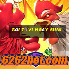 bói tử vi ngày sinh