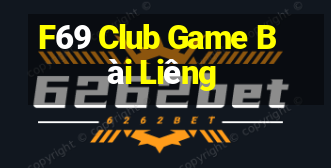 F69 Club Game Bài Liêng