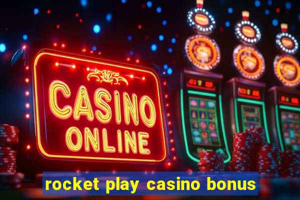 rocket play casino bonus