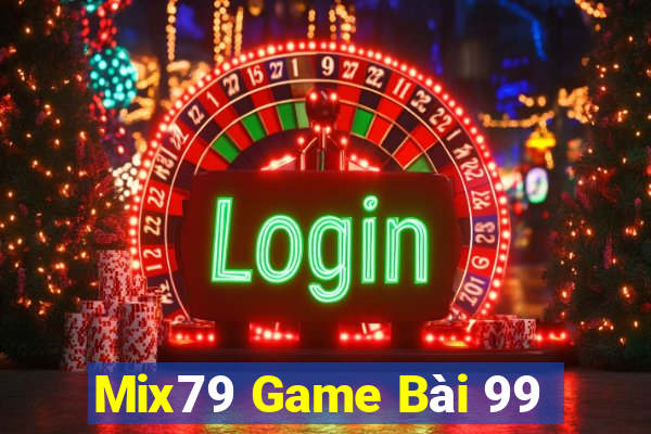 Mix79 Game Bài 99