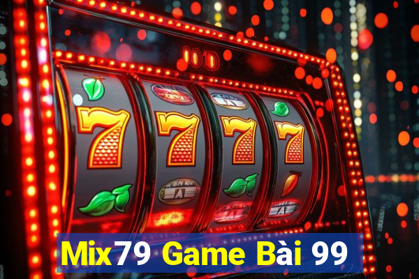 Mix79 Game Bài 99