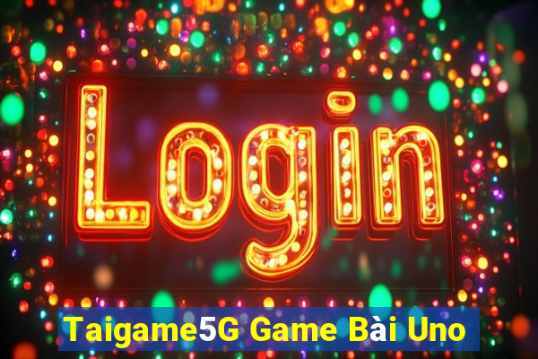 Taigame5G Game Bài Uno