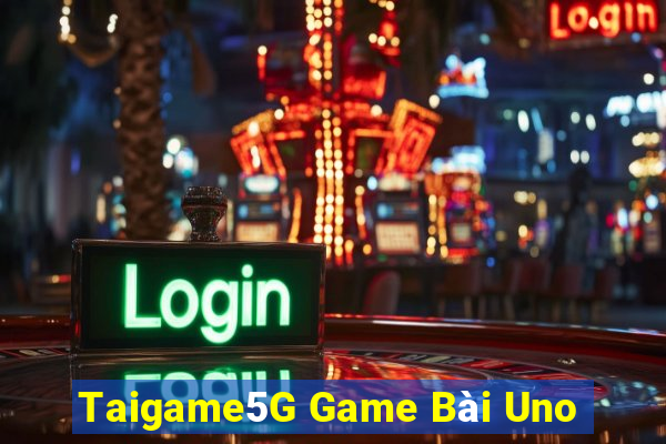 Taigame5G Game Bài Uno