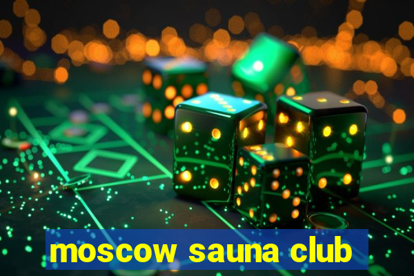 moscow sauna club