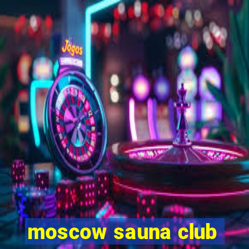 moscow sauna club