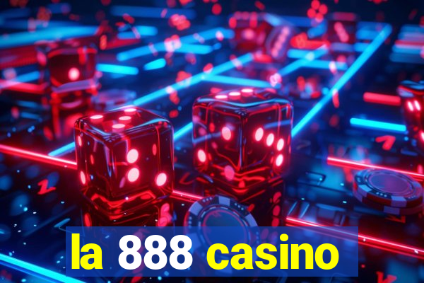 la 888 casino