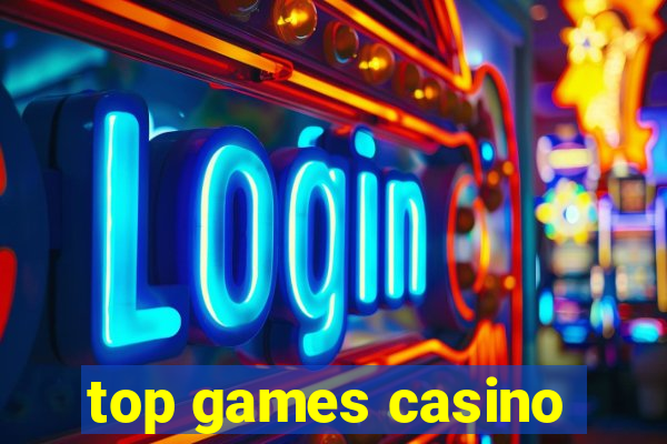 top games casino