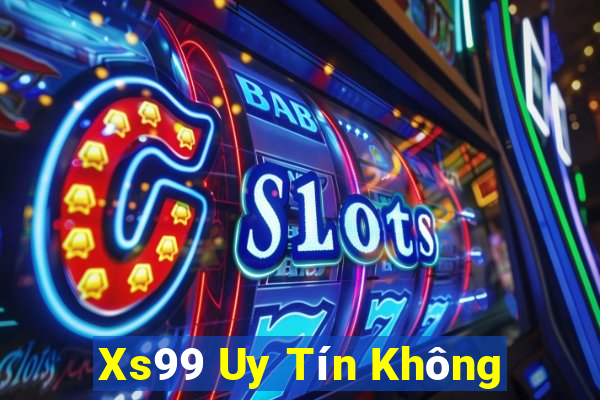 Xs99 Uy Tín Không