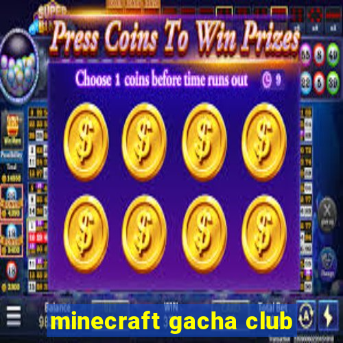 minecraft gacha club