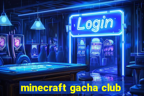 minecraft gacha club