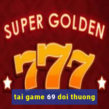 tai game 69 doi thuong