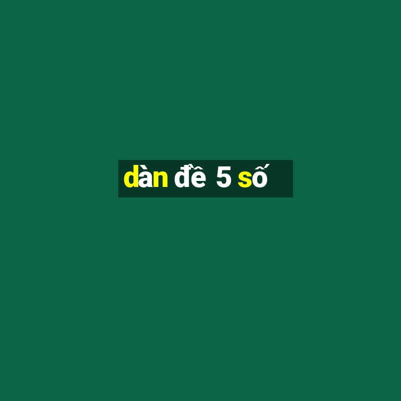 dàn đề 5 số